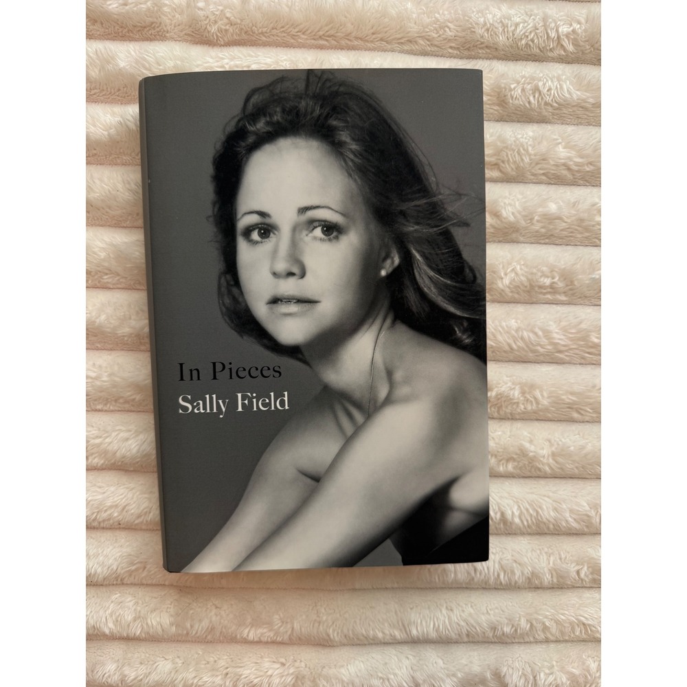Sally Field In Pieces Memoir Hardcover First Edition 2018 Biography